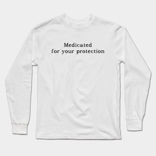 Medicated Long Sleeve T-Shirt